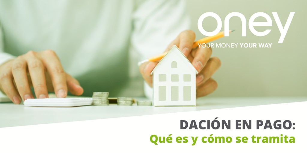 Dación En Pago En Qué Consiste Y Cómo Se Tramita Oney 5806